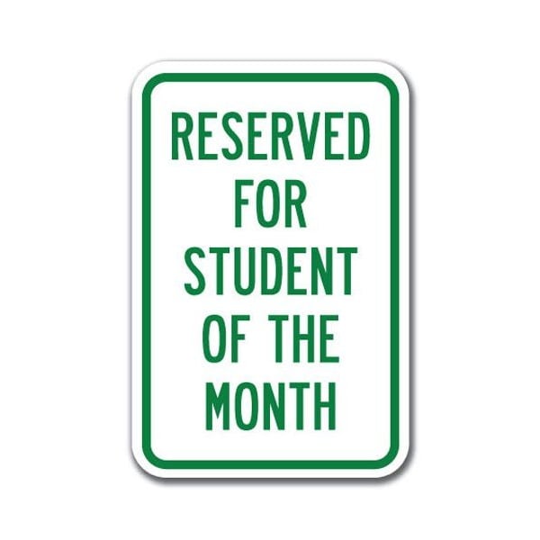 Signmission Reserved For Student Of The Month 12inx18in Heavy Gauges, A-1218 School Parking Only - R S M A-1218 School Parking Only - R S M - main